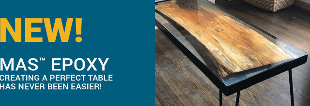New! MAS Epoxy creating a perfect table has never been easier!