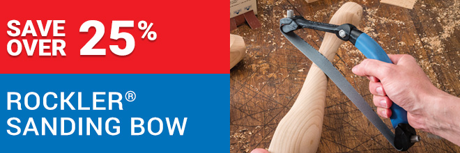Save Over 25% on the Rockler Sanding Bow