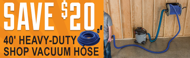 Save $20 on Dust Right® 40 foot Heavy-Duty Shop Vacuum Hose
