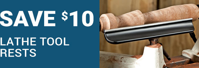 Save $10 on Lathe Tool Rests