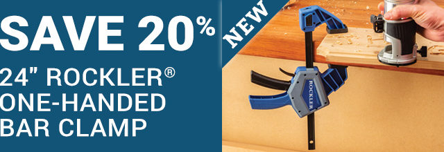 Save 20% on the NEW 24-inch Rockler One-Handed Bar Clamp