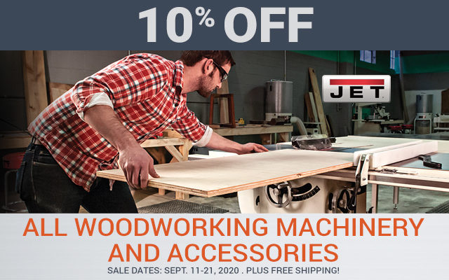 10% off All Jet Woodworking Machinery and Accessories. Valid until 9/21/2020. Plus Free Shipping!