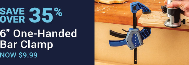 Over 35% off Rockler 6-inch One-Handed Bar Clamp