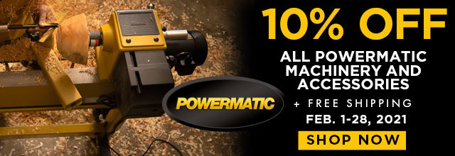 10% off All Powermatic Machinery and Accessories + Free Shipping 2/1 - 2/28/2021