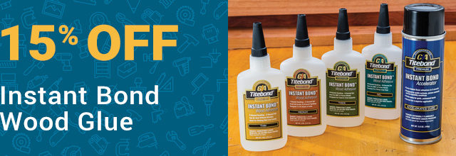 Save 15 percent on instant bond wood glue