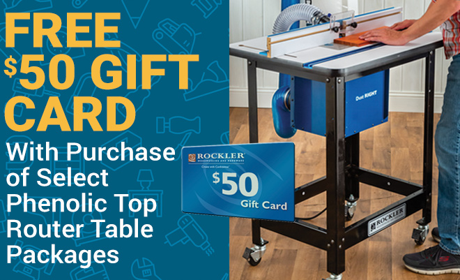 Free $50 Gift Card with Purchase of Select Phenolic Top Router Table Packages
