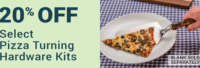 Save 20% on Select Pizza Turning Hardware Kits