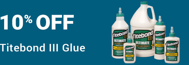 10% off Titebond III Wood Glue