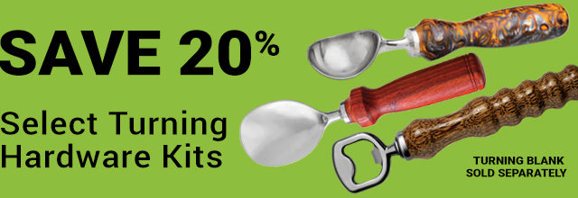 Save 20% on Select Turning Hardware Kits