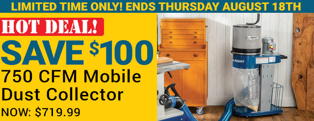 Save $100 on 750 CFM Dust Collector - Ends August 18th