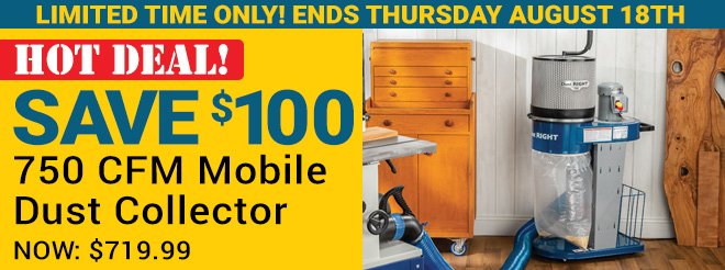 Save $100 on 750 CFM Dust Collector - Ends August 18th
