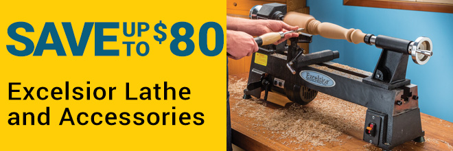Save Up to $80 Excelsior Lathe & Accessories