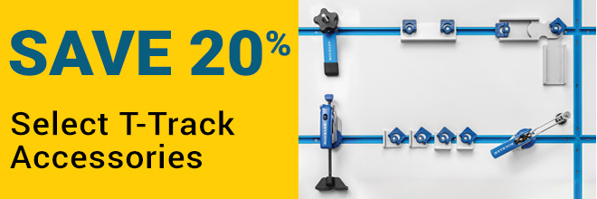 Save 20% on Select T-Track Accessories
