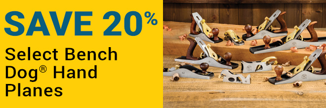 Save 20% on Select Bench Dog Hand Planes