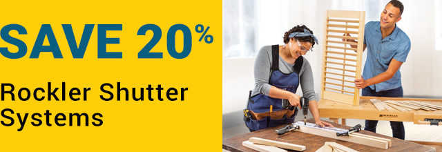 Save 20% on Rockler Shutter Systems