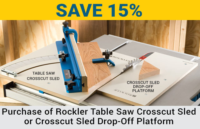 Save 15% on Rockler Table Saw Crosscut Sled or Crosscut Sled Drop-off Platform