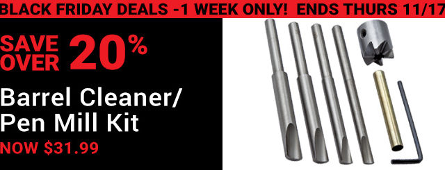 Save Over 20% Barrel Cleaner/Pen Mill Kit