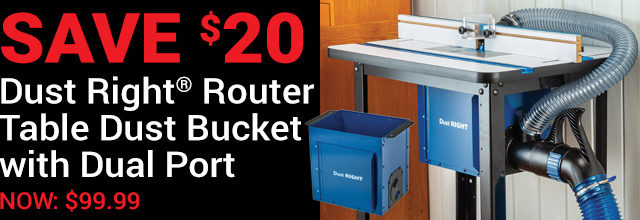 Dust Right Router Table Dust Bucket - Save $20