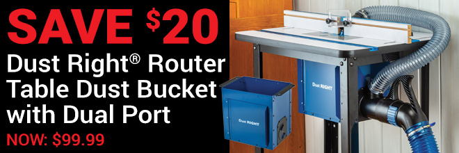 Dust Right Router Table Dust Bucket - Save $20