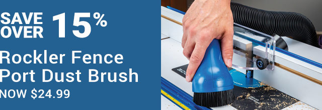 Save Over 15% Rockler Fence Port Dust Brush