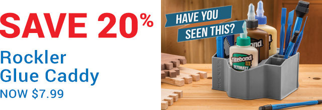 Save 20% on Rockler Glue Caddy