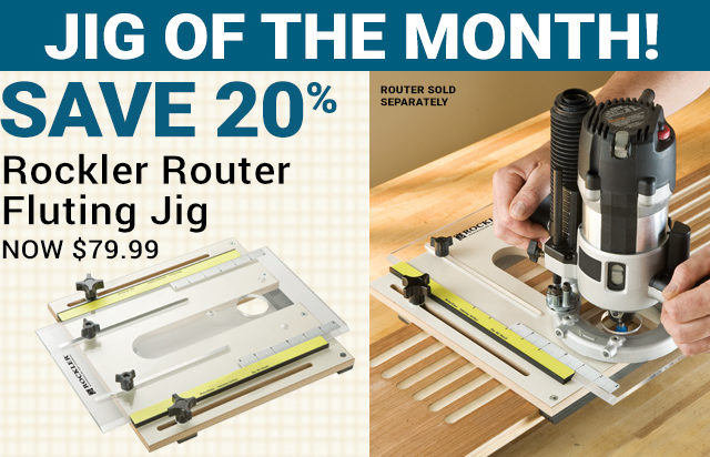 Jig of the Month - Save 20% on Rockler Router Fluting Jig