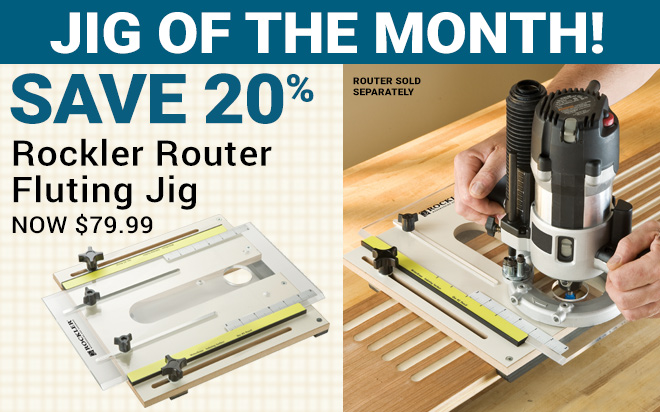 Jig of the Month - Save 20% on Rockler Router Fluting Jig