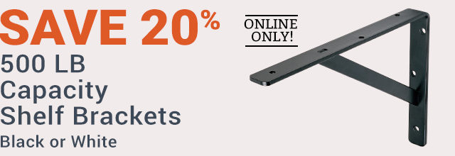 Online Only - 20% Off 500lb Capacity Shelf Brackets