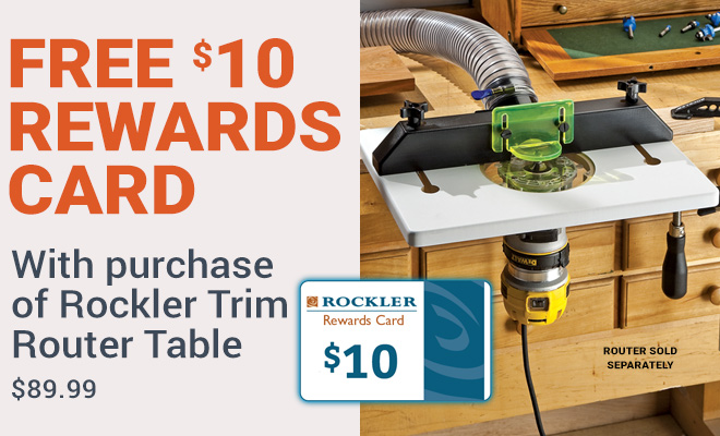 Free $10 Rewards Card with Purchas of Rockler Trim Router Table