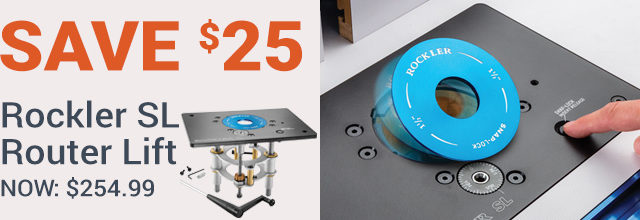 Save $25 on Rockler SL Router Lift