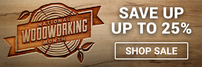 Rockler National Woodworking Month - Shop Sale - Save Up To 25%