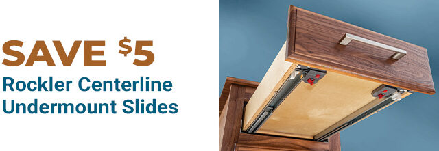 Save $5 on Rockler Centerline Undermount Slides