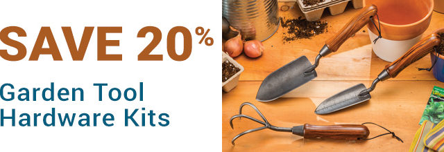 Save 20% on Garden Tool Hardware Kits