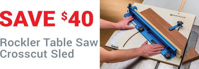 Save $40 on Rockler Table Saw Crosscut Sled