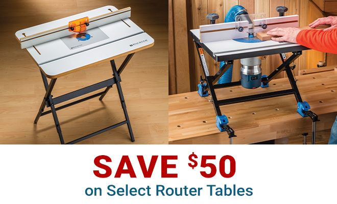 Save $50 on Select Router Tables