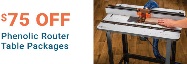 $75 off Rockler Phenolic Router Table Packages
