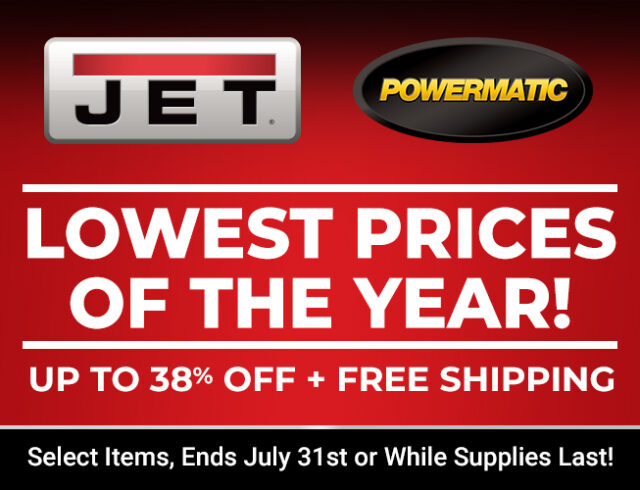 Lowest Prices of the Year on Jet and PowerMatic Tools