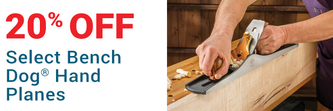 20% Off Select Bench Dog Hand Planes