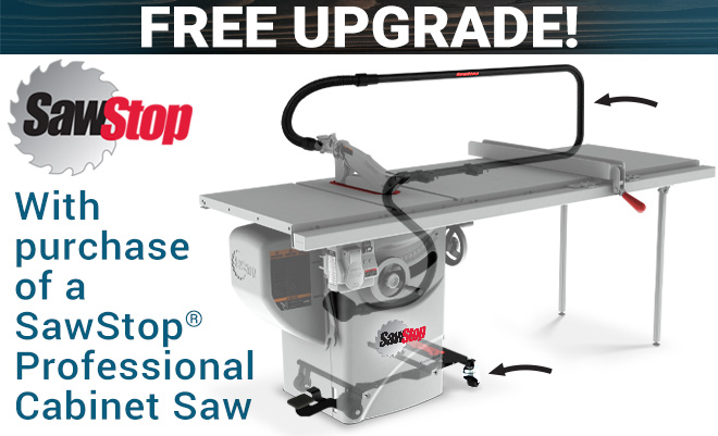 Free Upgrade with Purchase of a SawStop Professional Cabinet Saw