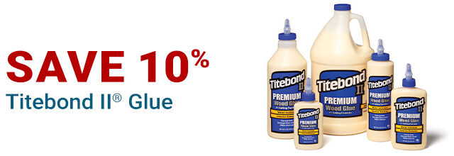 Save 10% on Titebond II Glue