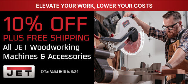 10% Off All JET Woodworking Machines and Accessories Plus Free Shipping - Ends 9/24/23