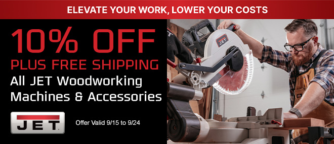 10% Off All JET Woodworking Machines and Accessories Plus Free Shipping - Ends 9/24/23