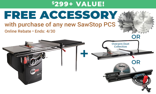 Free Accessory with Purchase of Any New SawStop PCS Online Rebate $299 Value - Ends 4/30