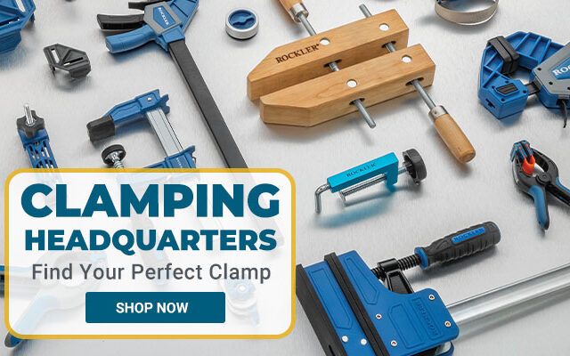 Rockler Is Your Clamping Headquarters