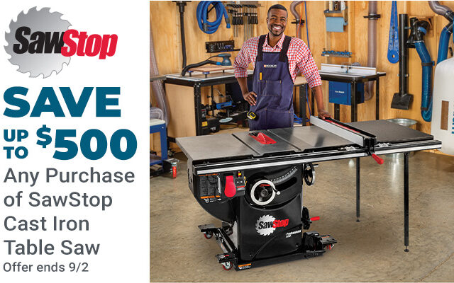 Save Up to $500 on Any Purchase of SawStop Cast Iron Table Saw - Ends 9/2