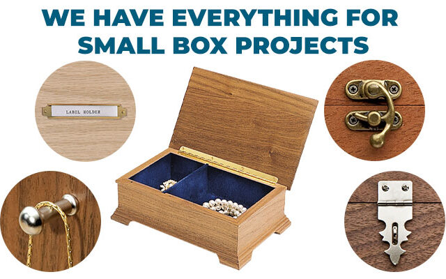 We Have Everything for Small Box Projects