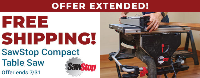 Free Shipping on SawStop Compact Table Saw - Ends 7/31