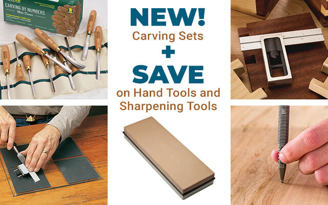 New Carving Sets and Save on Hand Tools and Sharpening