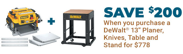 Save $200 When You Purchase DeWalt 13-inch Planer, Knives, Table and Stand for $778