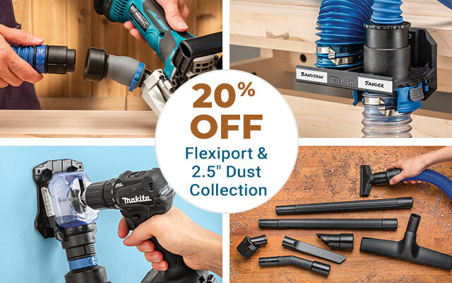 20% Off Flexiport and 2.5-inch Dust Collection
